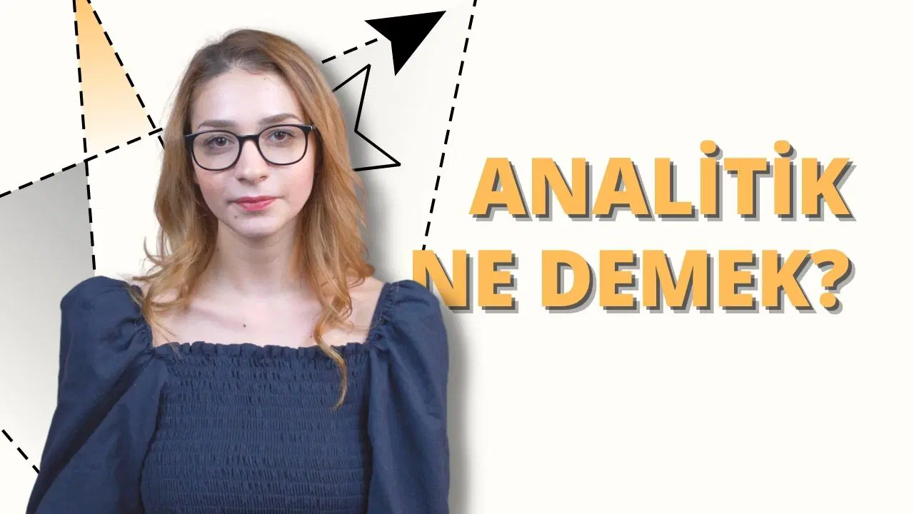 Analitik Ne Demek? Analitik Düşünce Nedir?