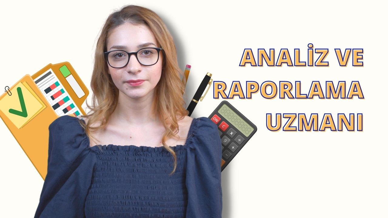 Analiz ve Raporlama Uzmanı Nedir? Ne İş Yapar?