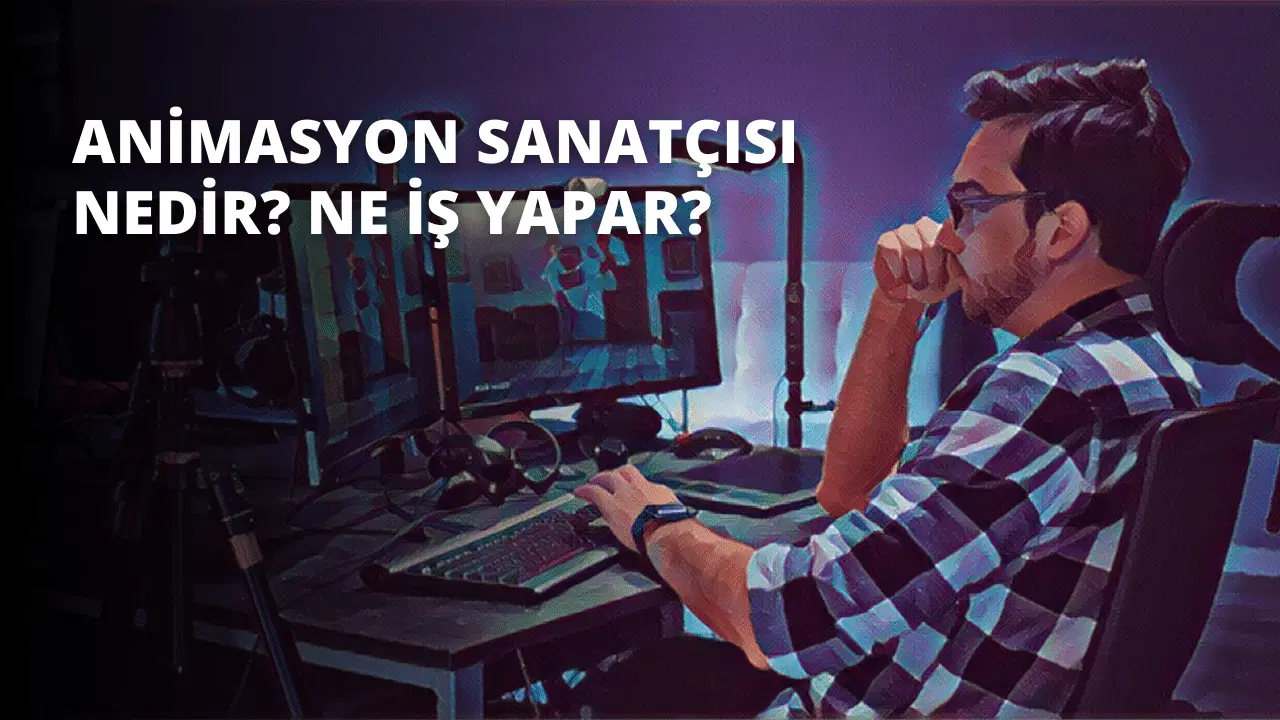 Animasyon Sanatçısı Nedir? Ne İş Yapar?