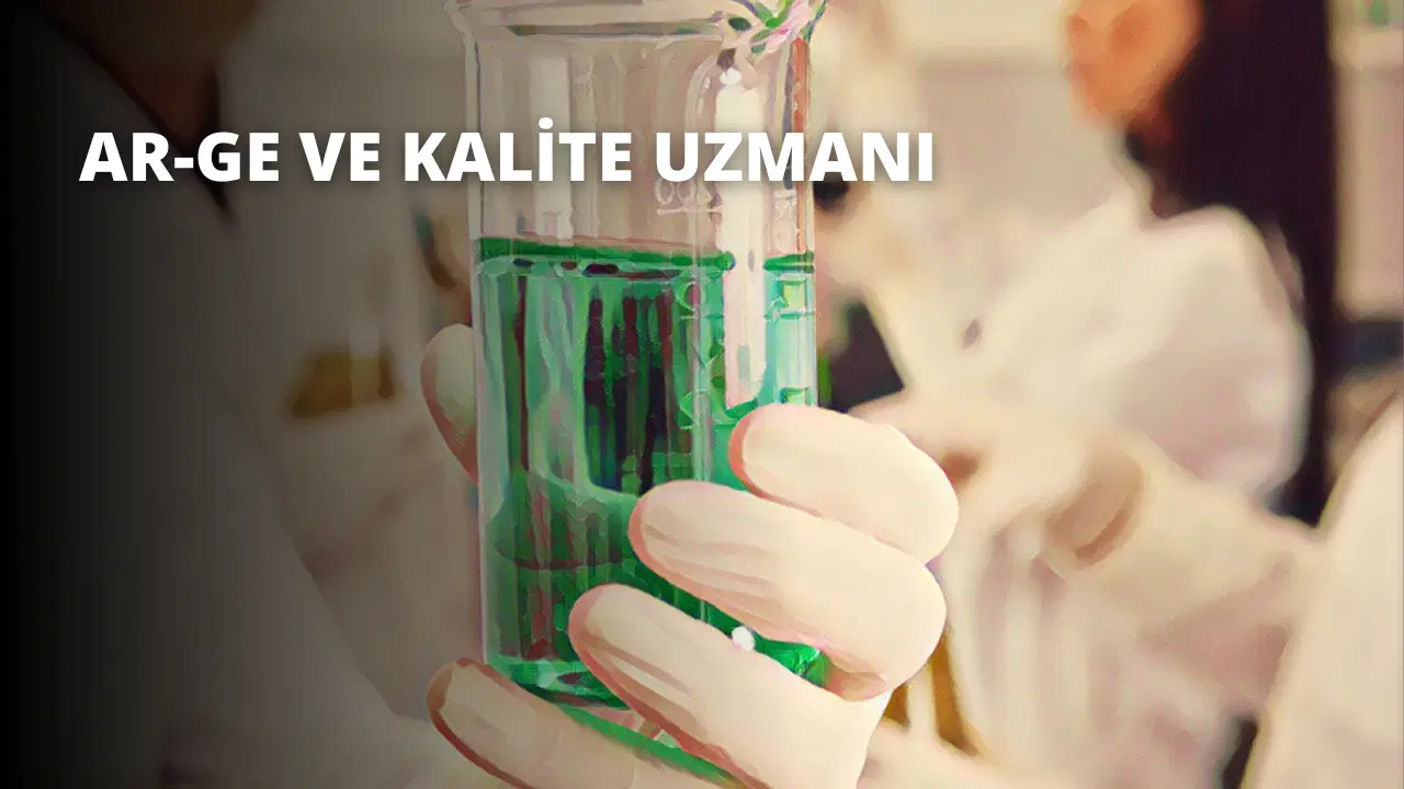 AR-GE ve Kalite Uzmanı