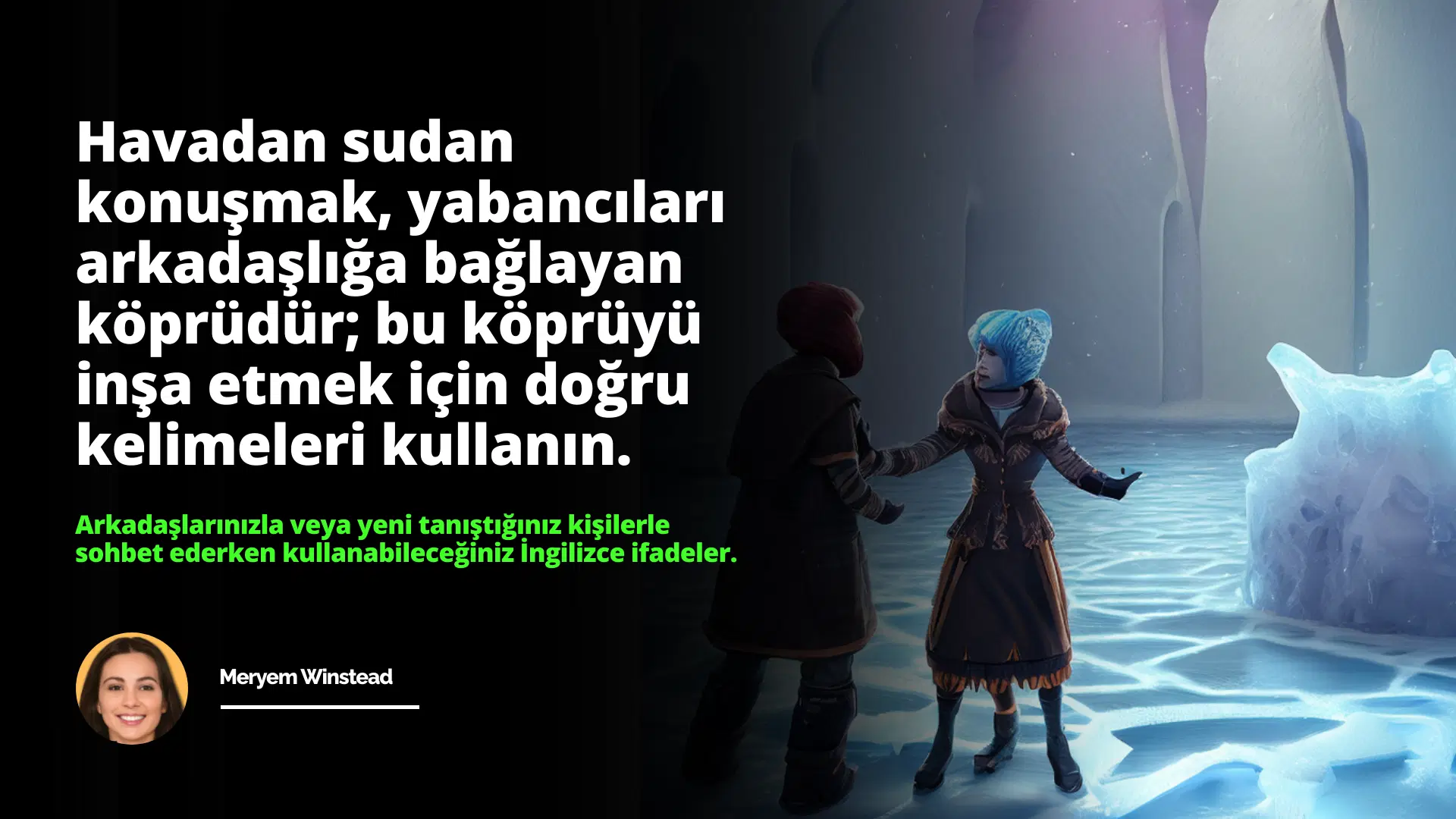 Arkadaşlarınızla Veya Yeni Tanıştığınız Kişilerle Sohbet Ederken Kullanabileceğiniz İngilizce İfadeler