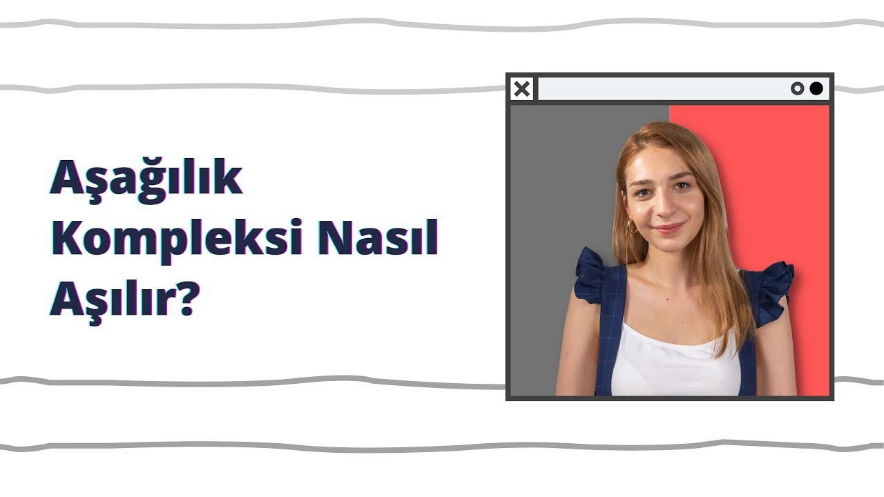 Aşağılık Kompleksi Nasıl Aşılır?