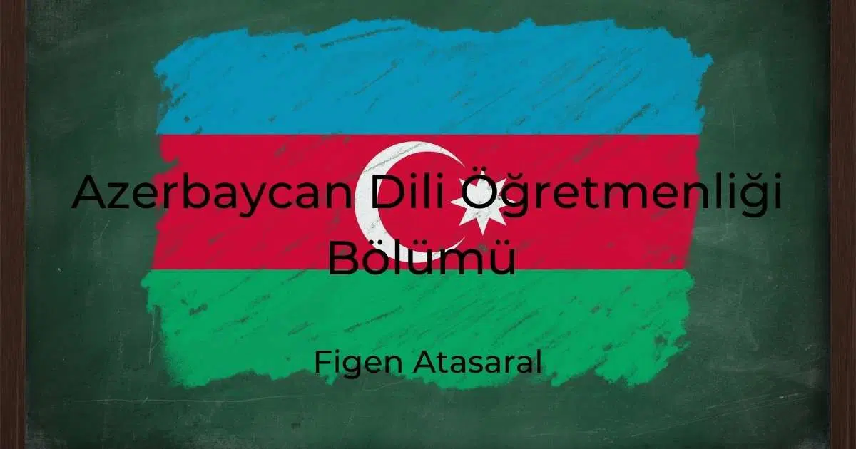 Azerbaycan Dili Öğretmenliği Bölümü