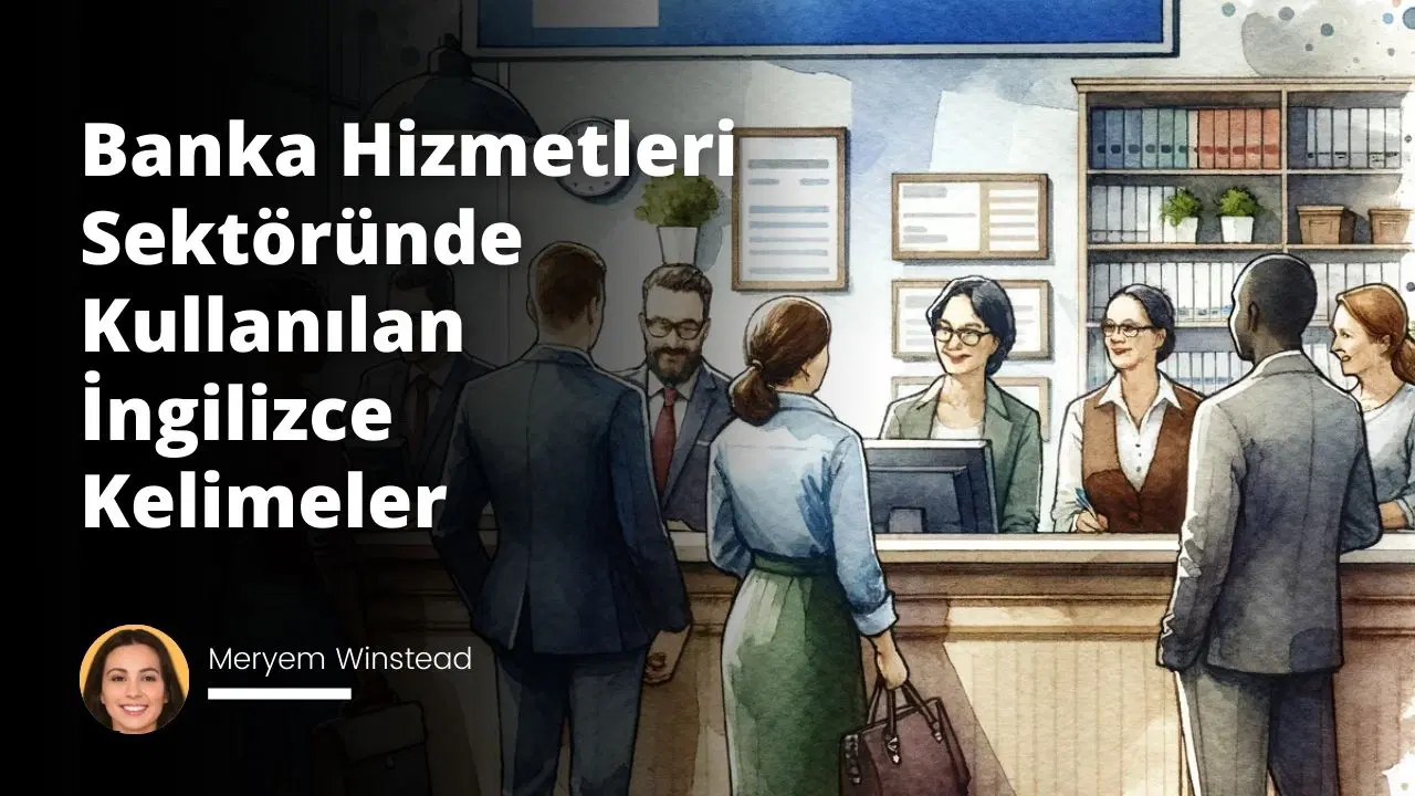 Banka Hizmetleri Sektöründe Kullanılan İngilizce Kelimeler