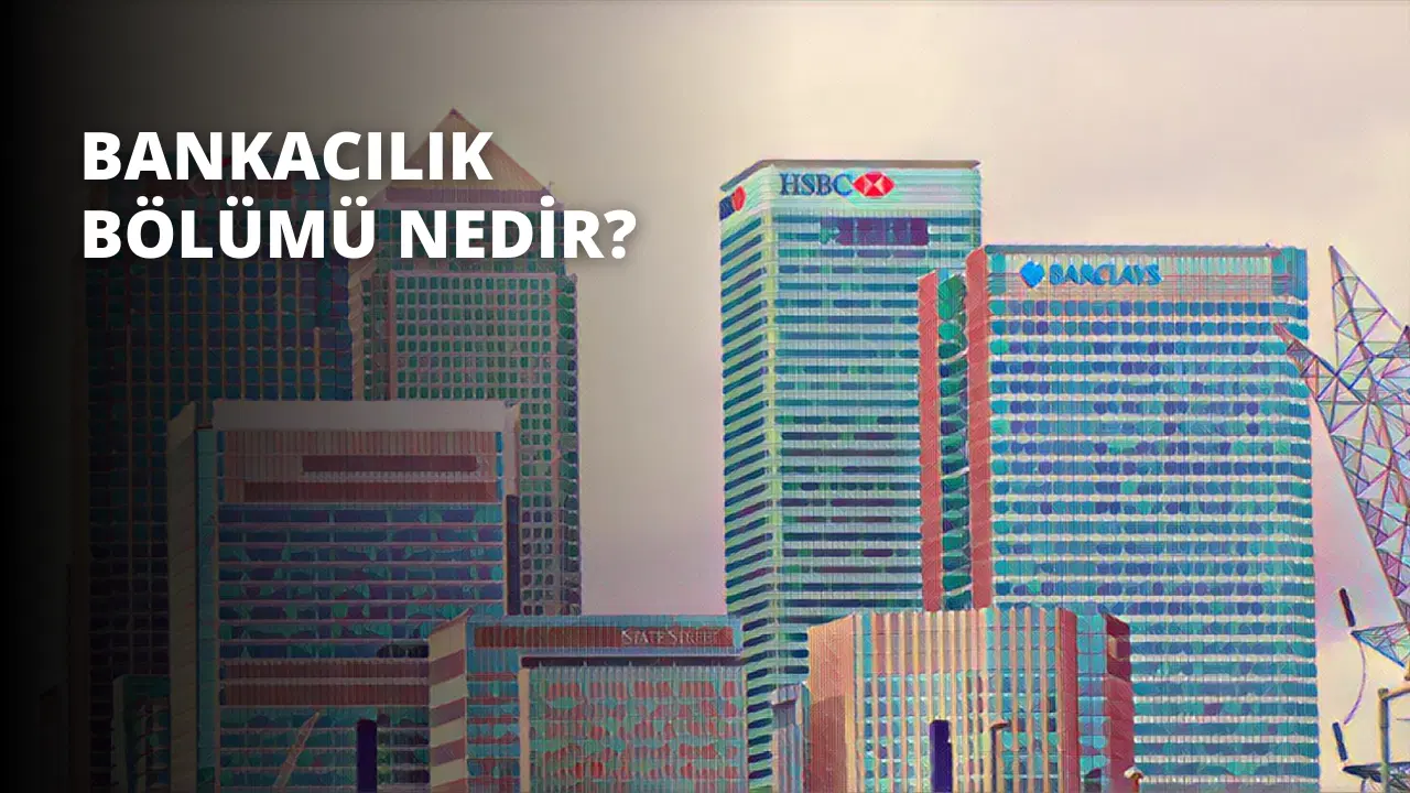 Bankacılık Bölümü Nedir?
