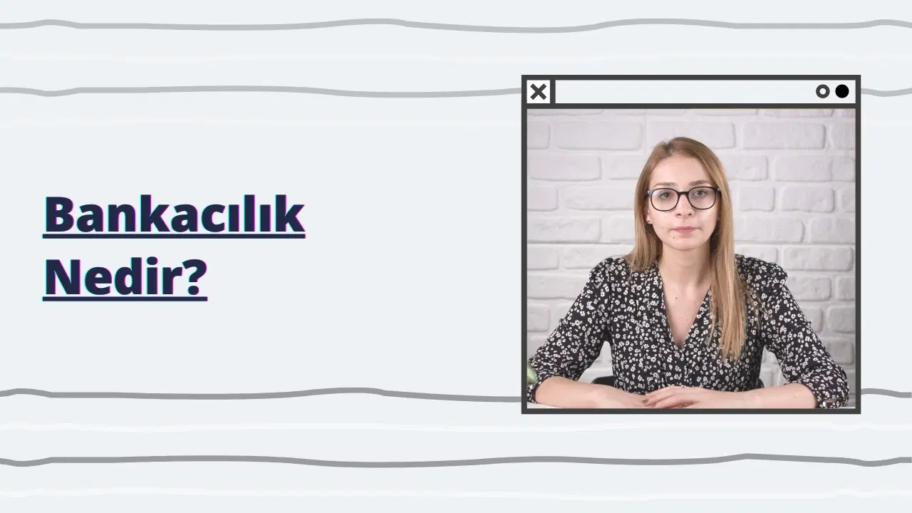 Bankacılık Nedir? Türleri Nelerdir?