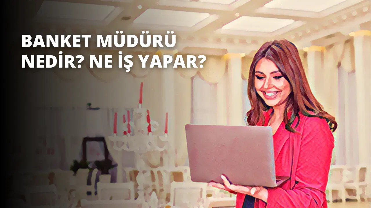 Banket Müdürü Nedir? Ne İş Yapar?
