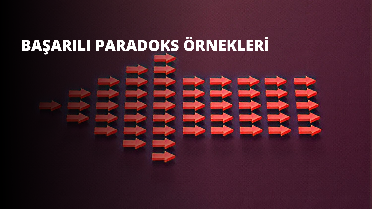 Başarılı Paradoks Örnekleri | IIENSTITU