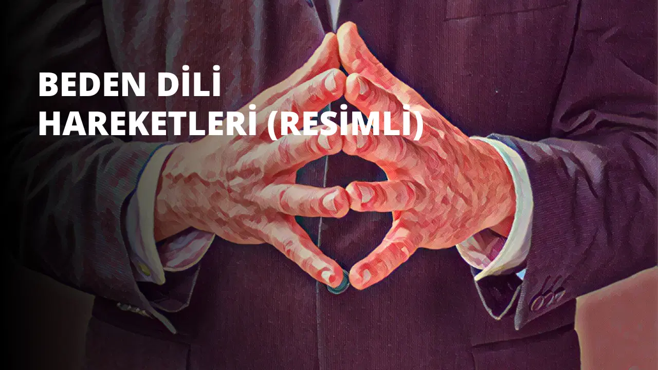 Beden Dili Hareketleri (Resimli)