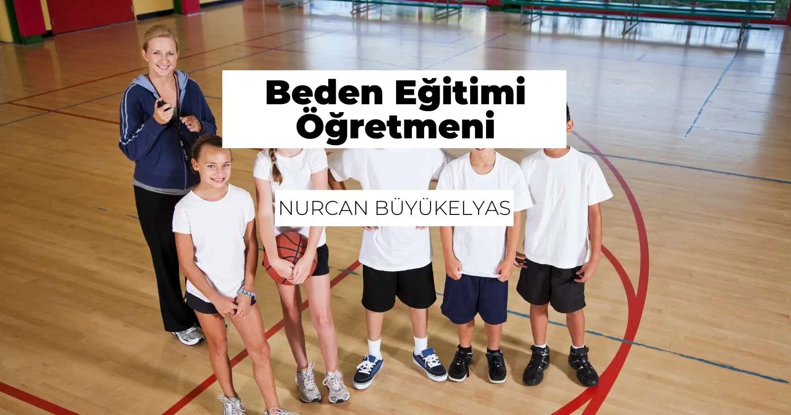 Beden Eğitimi Öğretmeni Nedir? Ne İş Yapar?