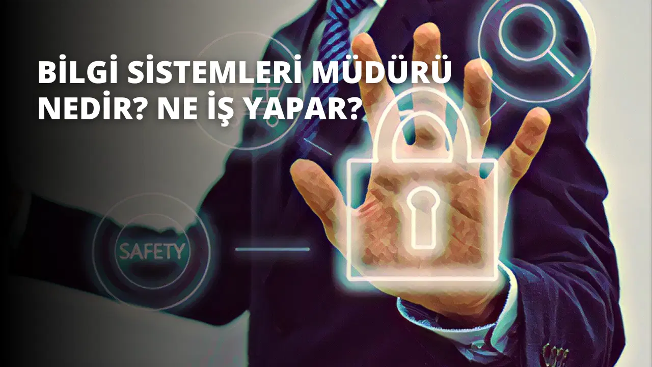 Bilgi Sistemleri Müdürü Nedir? Ne İş Yapar?
