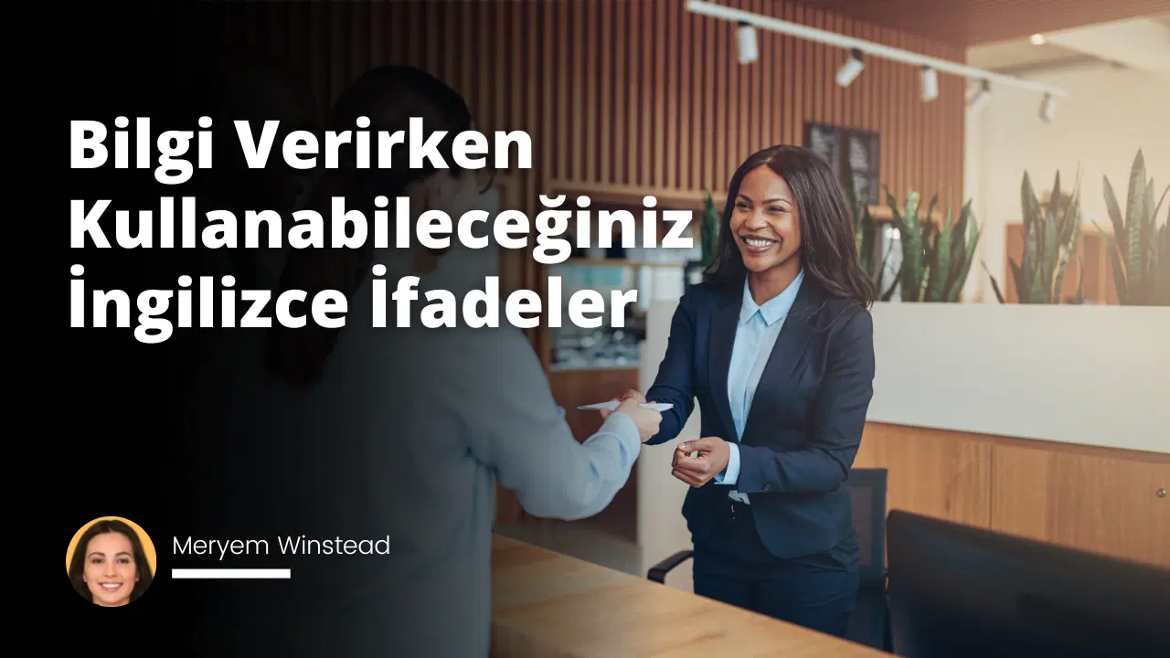 Bilgi Verirken Kullanabileceğiniz İngilizce İfadeler