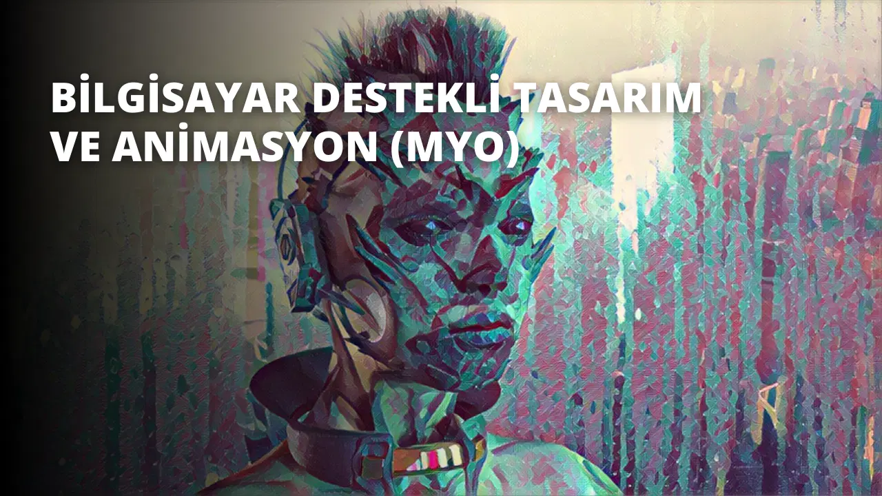 Bilgisayar Destekli Tasarım ve Animasyon (MYO)