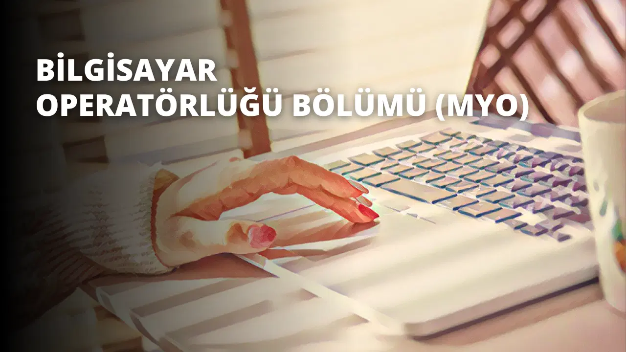 Bilgisayar Operatörlüğü Bölümü (MYO)