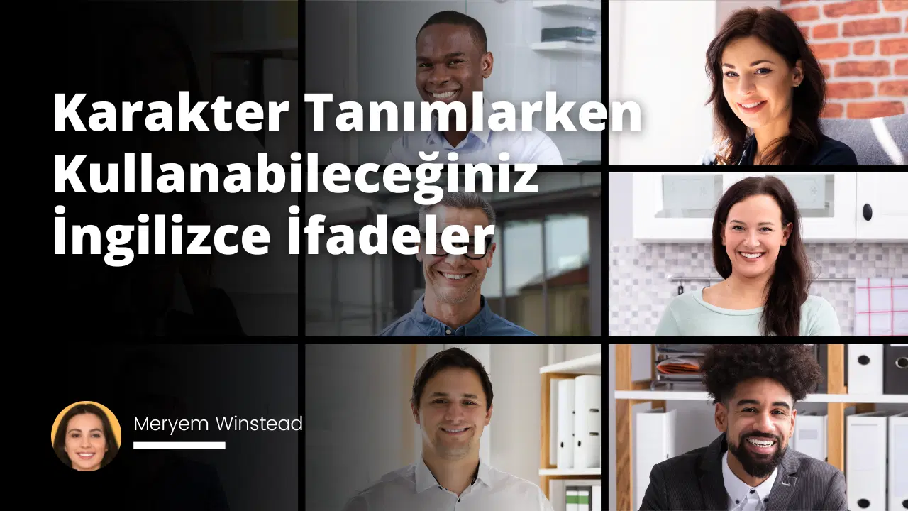 Karakter Tanımlarken Kullanabileceğiniz İngilizce İfadeler