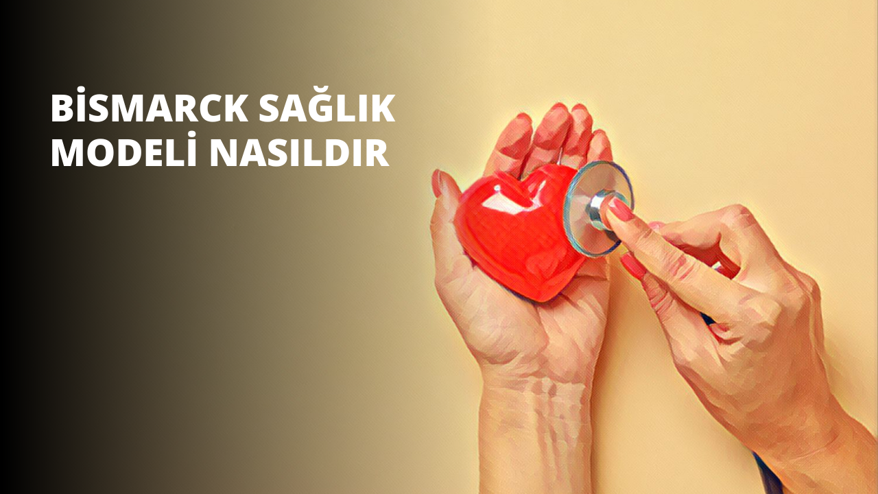 Bismarck Sağlık Modeli Nasıldır?