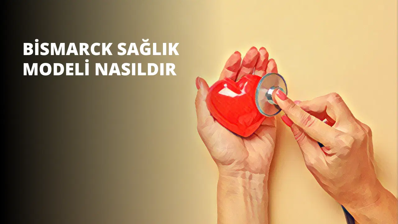 Bismarck Sağlık Modeli Nasıldır?