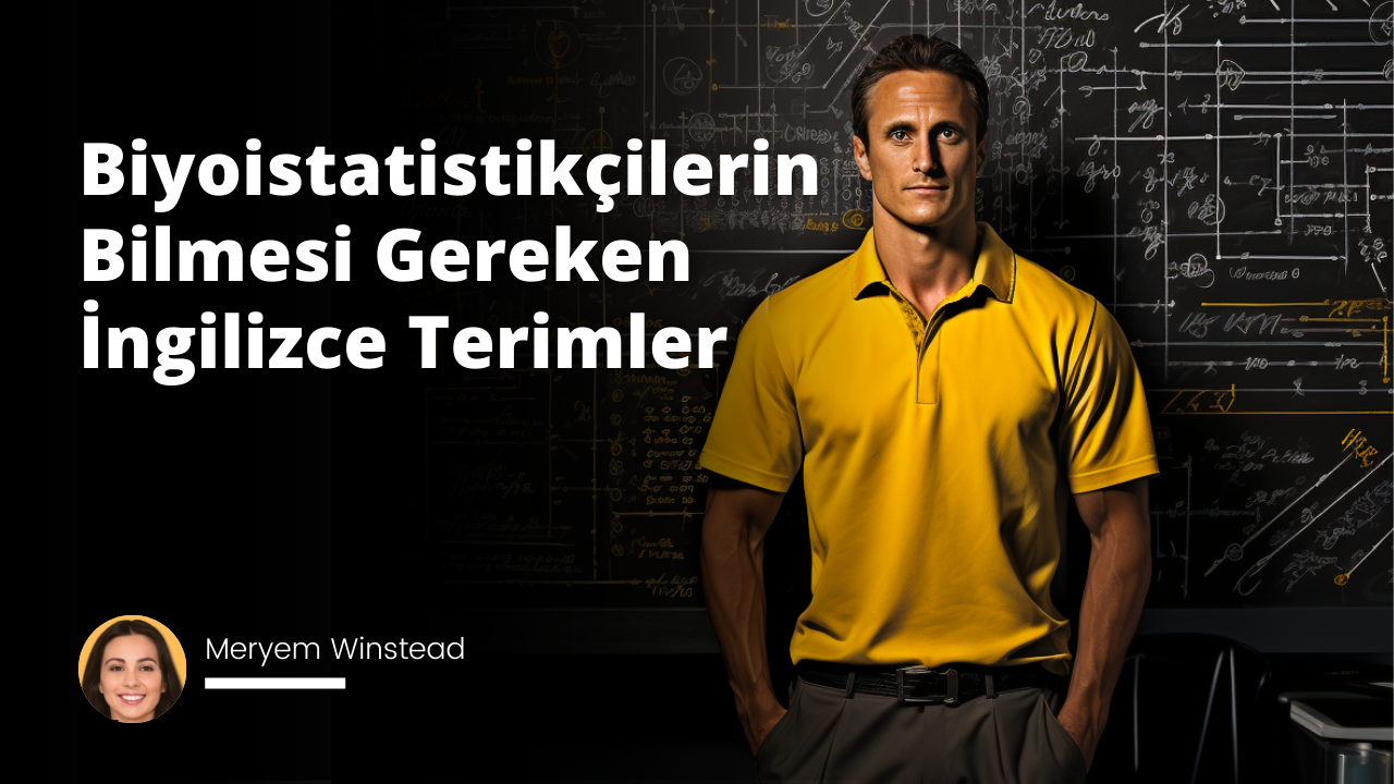 Biyoistatistikçilerin Bilmesi Gereken İngilizce Terimler