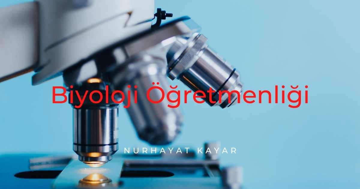 Biyoloji Öğretmenliği Bölümü Nedir?
