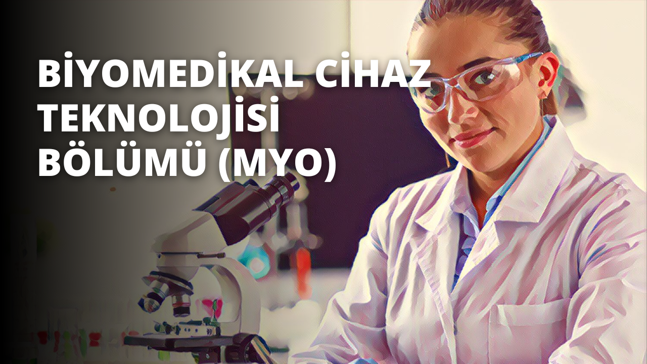 Biyomedikal Cihaz Teknolojisi Bölümü (MYO)