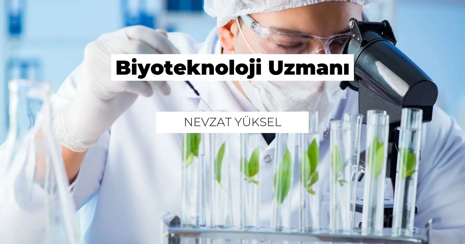 Biyoteknoloji Uzmanı Nedir? Ne İş Yapar?