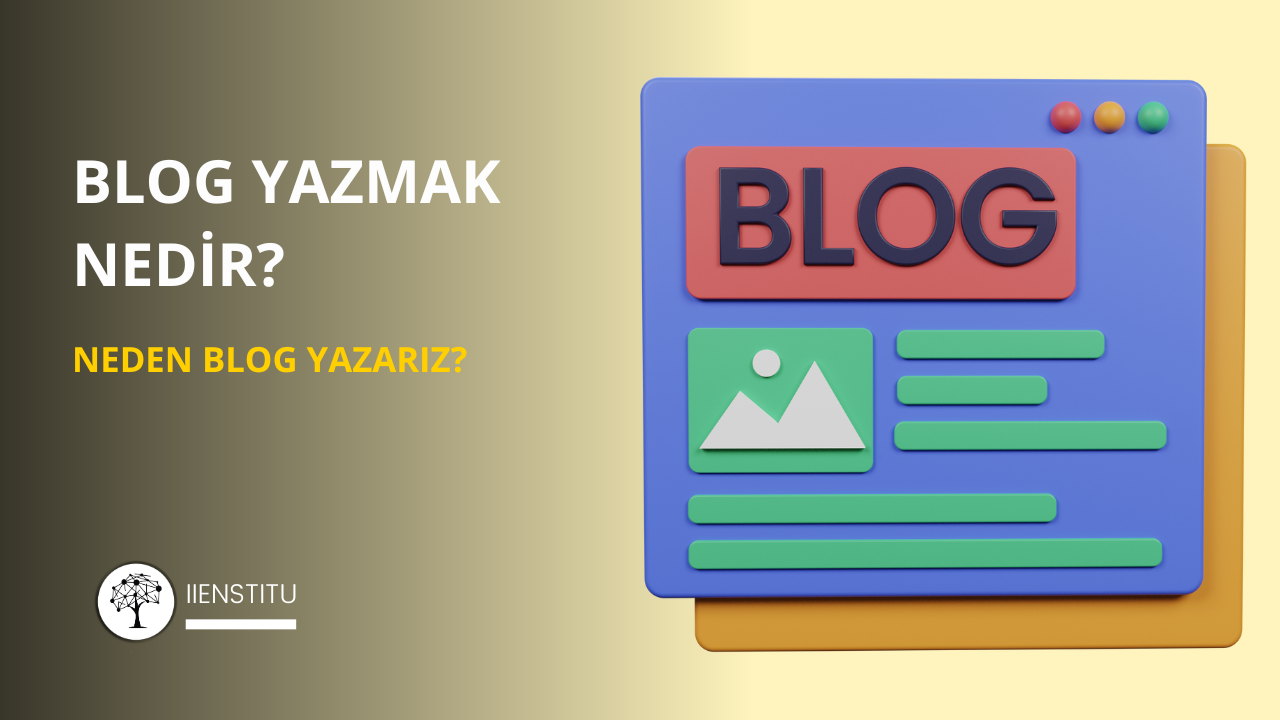 Blog Yazmak Nedir? Neden Blog Yazarız?