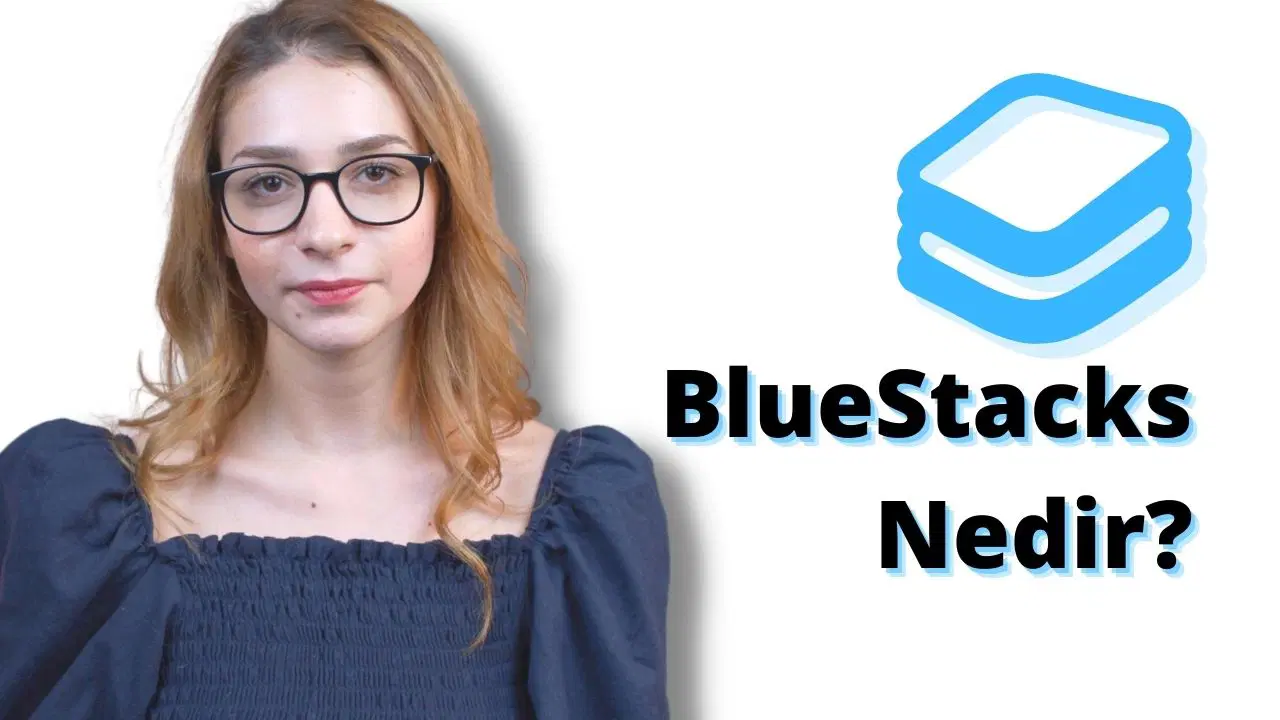 BlueStacks Nedir? Ne İşe Yarar?