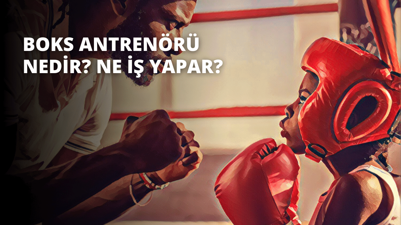 Boks Antrenörü Nedir? Ne İş Yapar?