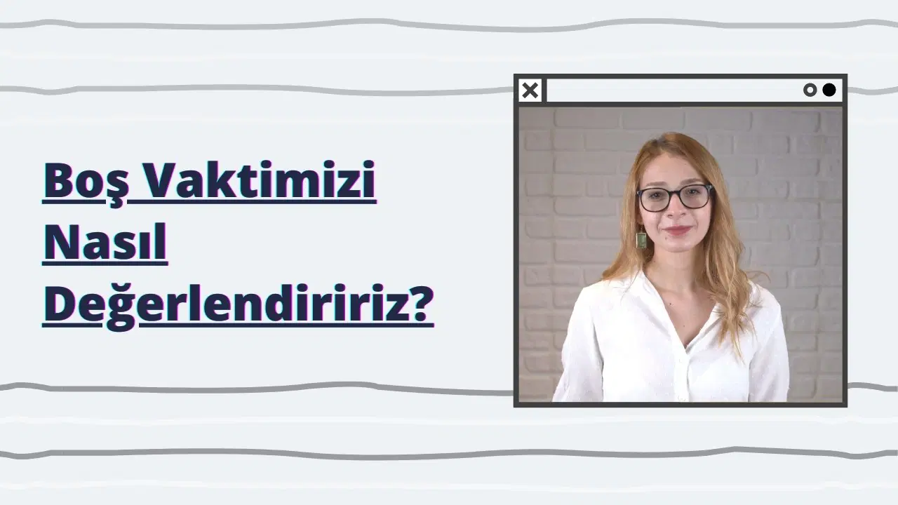 Boş Vaktimizi Nasıl Değerlendirebiliriz?