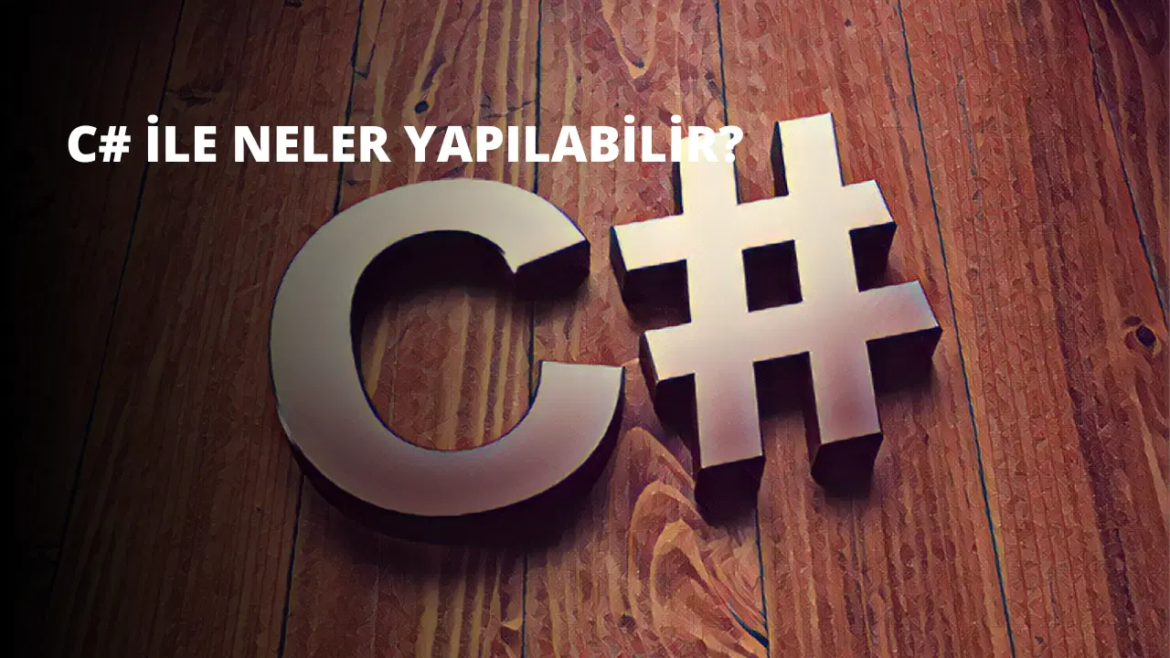 C# ile Neler Yapılabilir