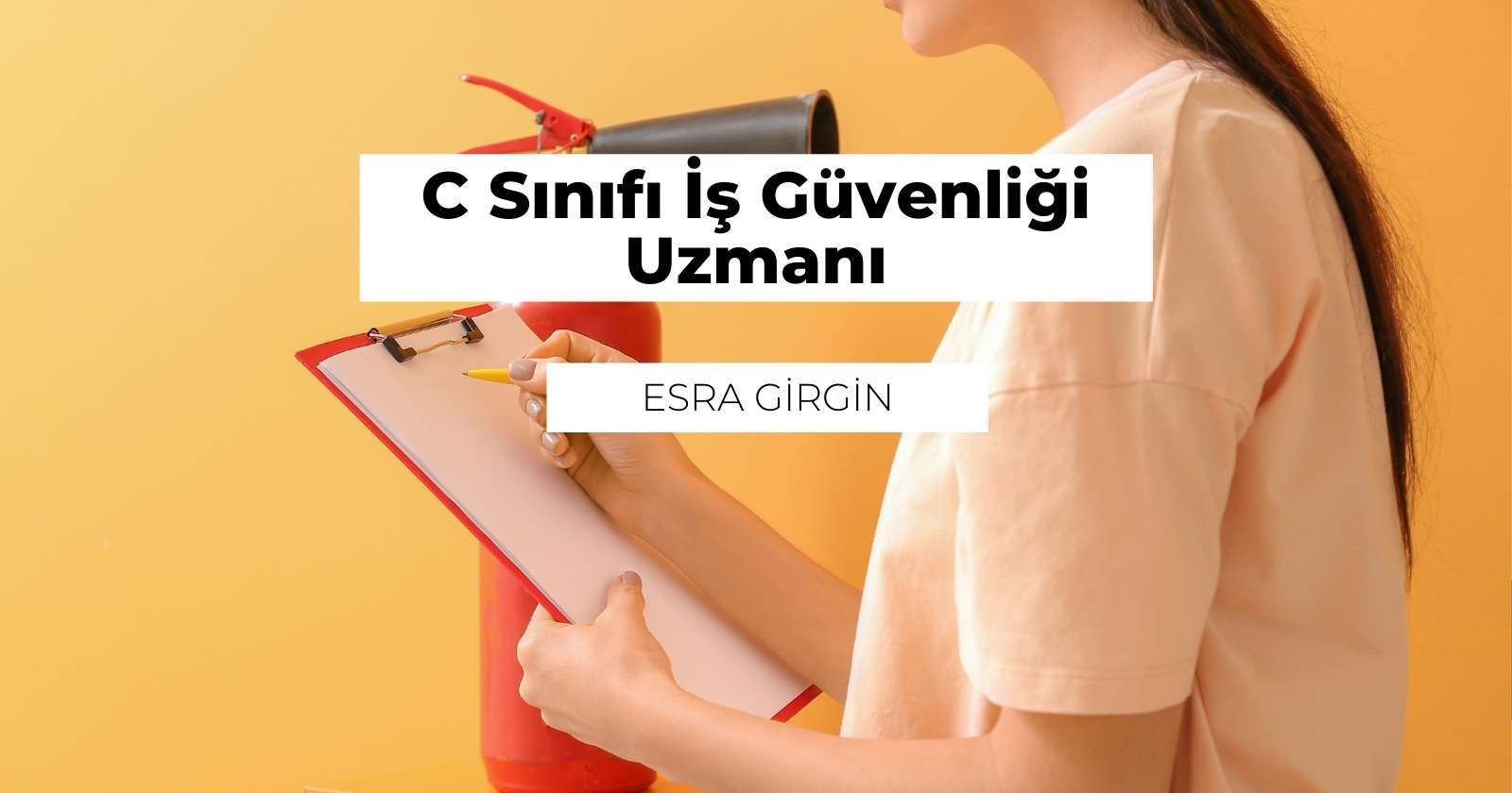 C Sınıfı İş Güvenliği Uzmanı Nedir? Ne İş Yapar?