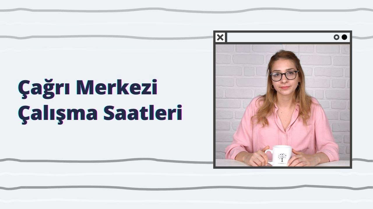 Çağrı Merkezi Çalışma Saatleri