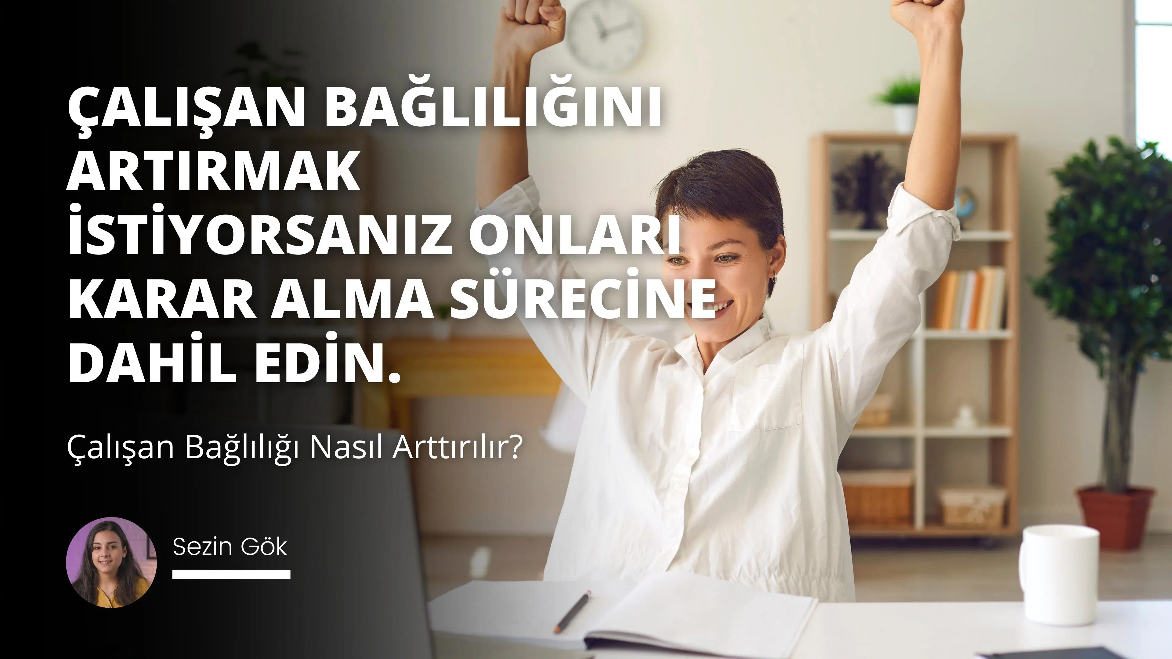 Çalışan Bağlılığı Nasıl Arttırılır?