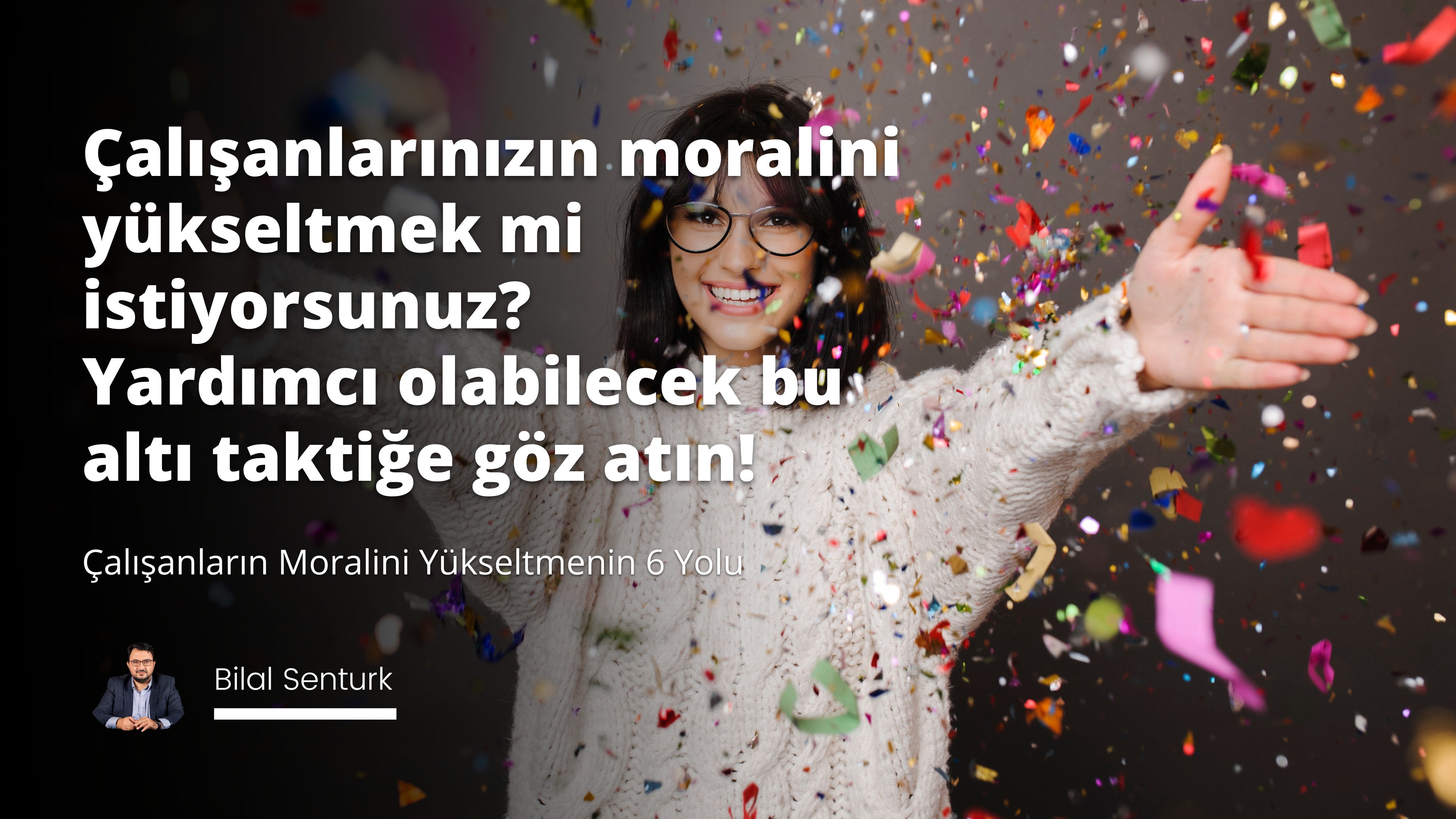 Çalışanların Moralini Yükseltmenin 6 Yolu