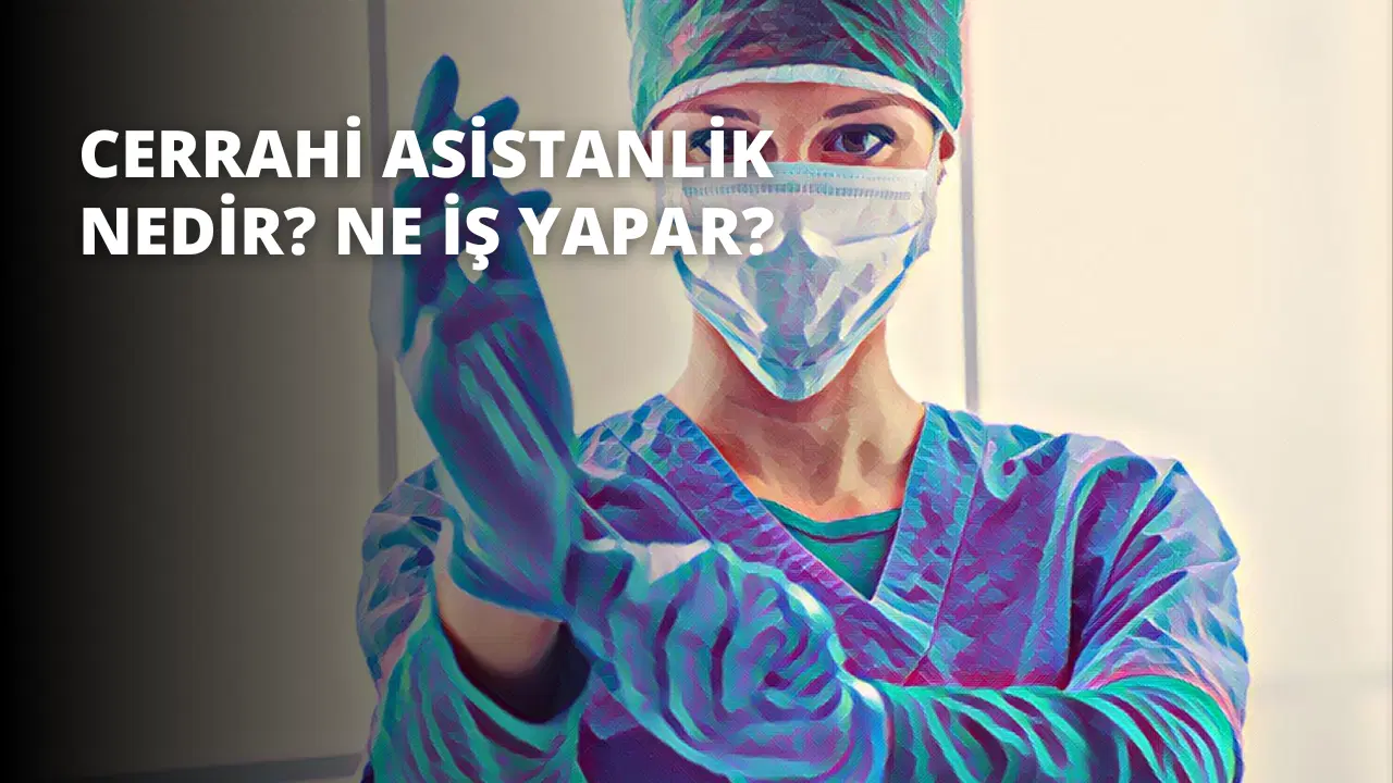 Cerrahi Asistanlık Nedir? Ne İş Yapar?