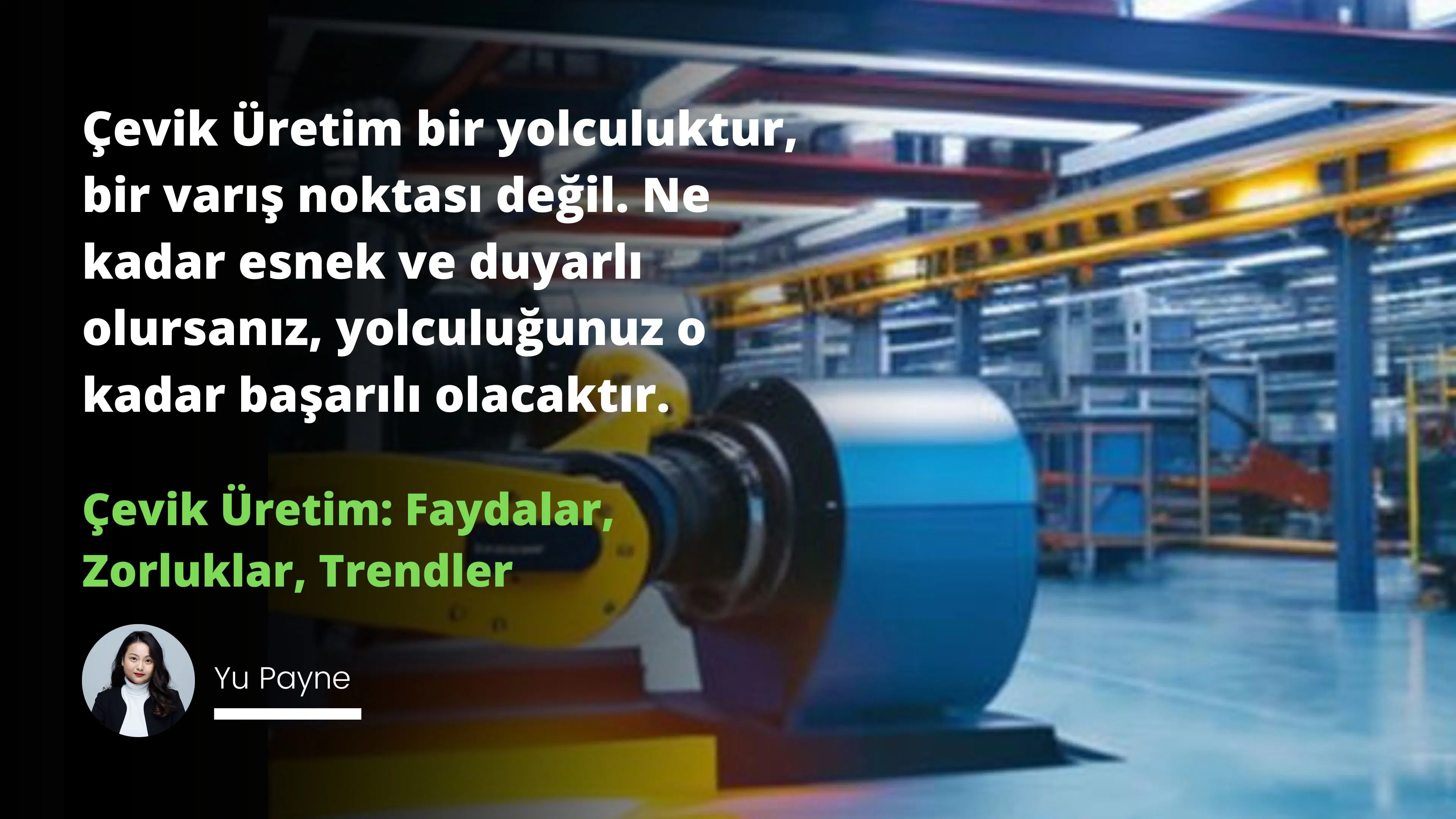 Çevik Üretim: Faydalar, Zorluklar ve Trendler