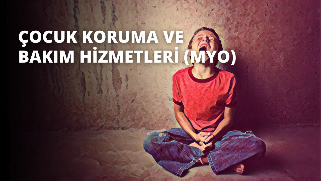 Çocuk Koruma ve Bakım Hizmetleri (MYO)