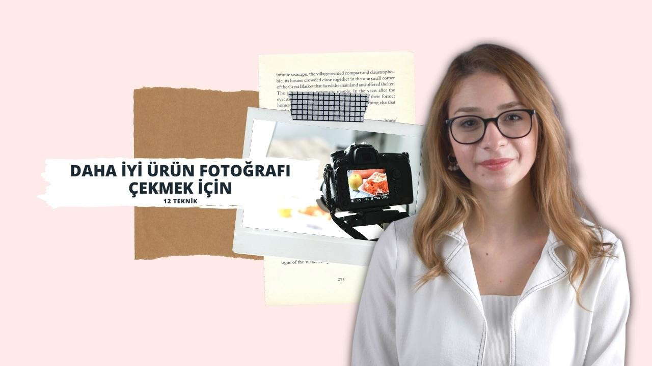 Daha İyi Ürün Fotoğrafları Çekmek İçin 12 Teknik