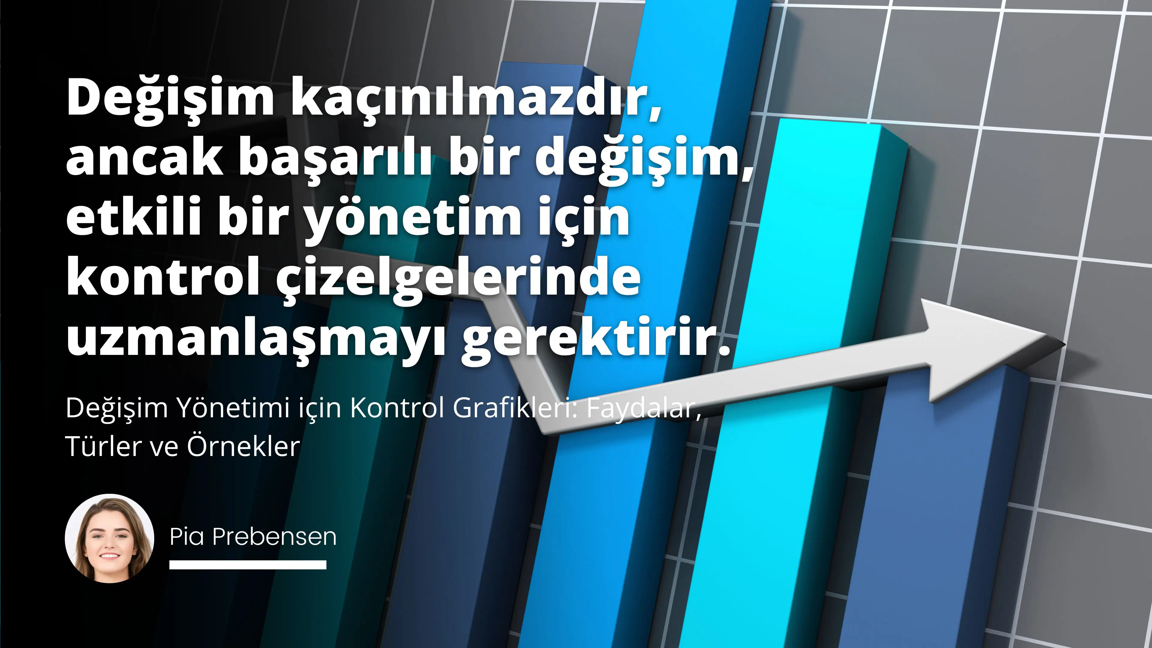 Değişim Yönetimi için Kontrol Grafikleri: Faydalar, Türler ve Örnekler