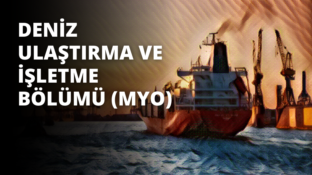 Deniz Ulaştırma ve İşletme Bölümü (MYO)