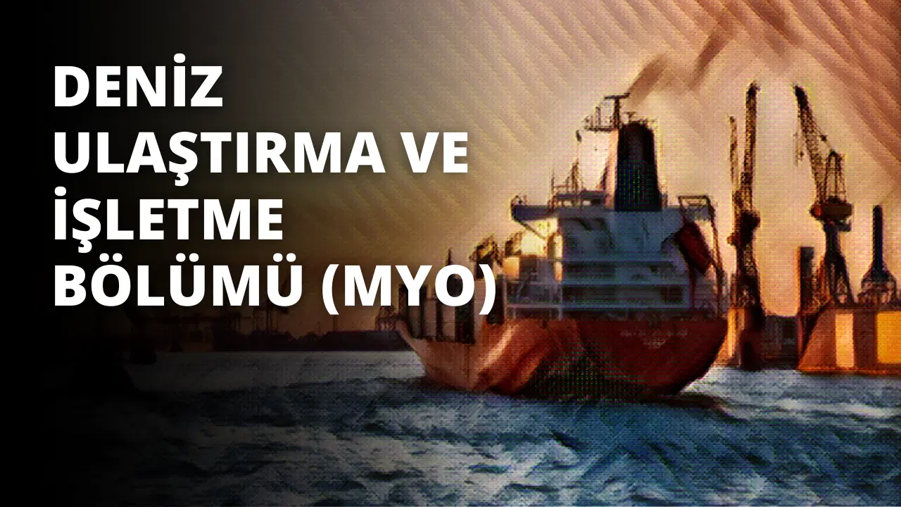 Deniz Ulaştırma ve İşletme Bölümü (MYO)