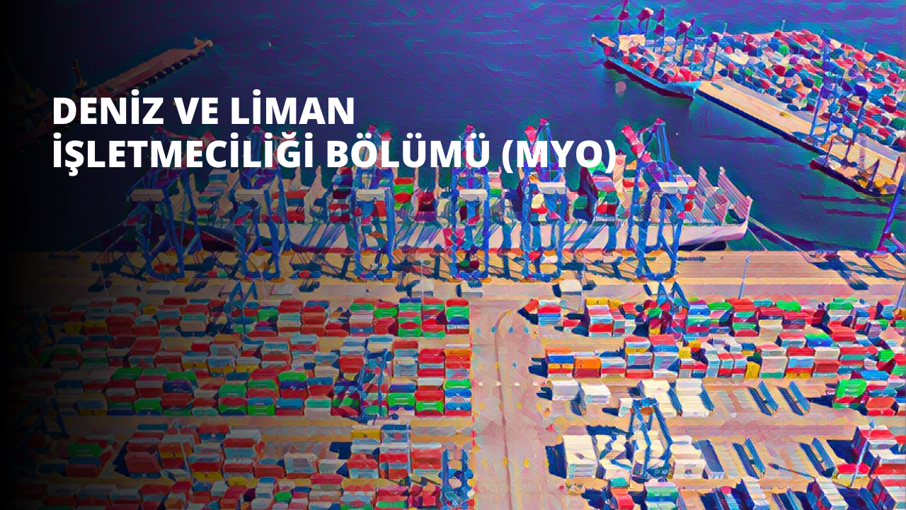 Deniz ve Liman İşletmeciliği Bölümü (MYO)