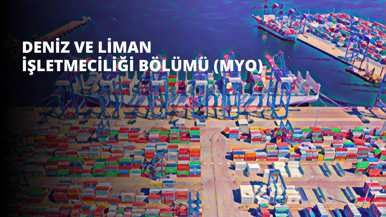 Deniz ve Liman İşletmeciliği Bölümü (MYO)
