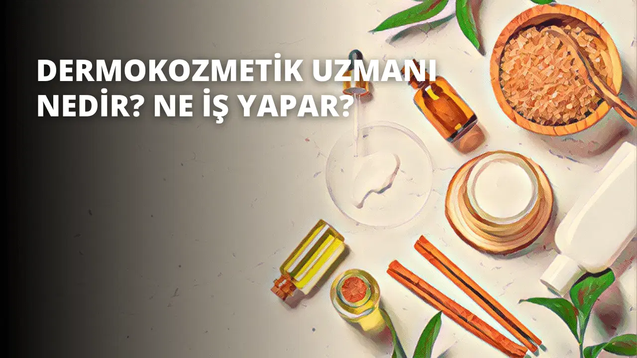 Dermokozmetik Uzmanı Nedir? Ne İş Yapar?