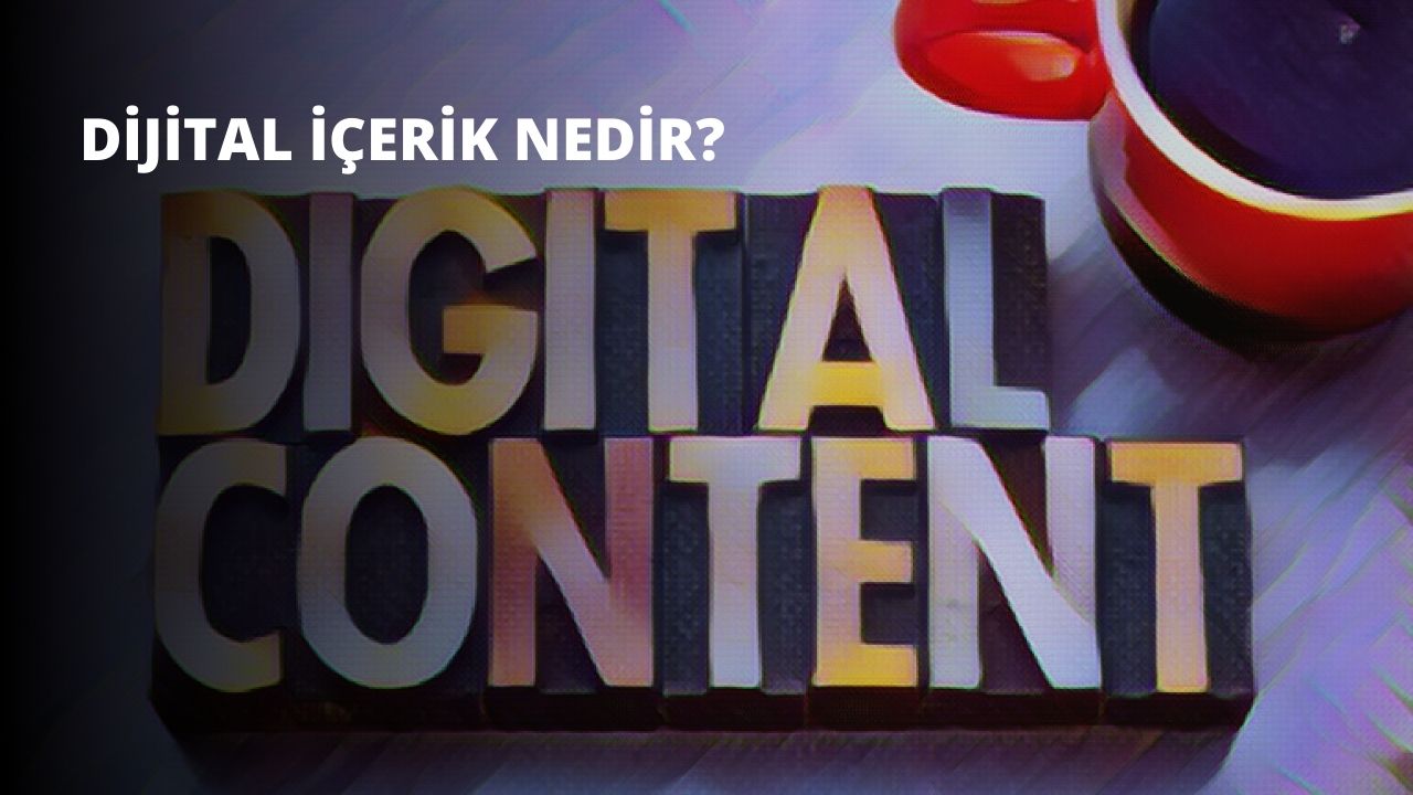 Dijital İçerik Nedir?