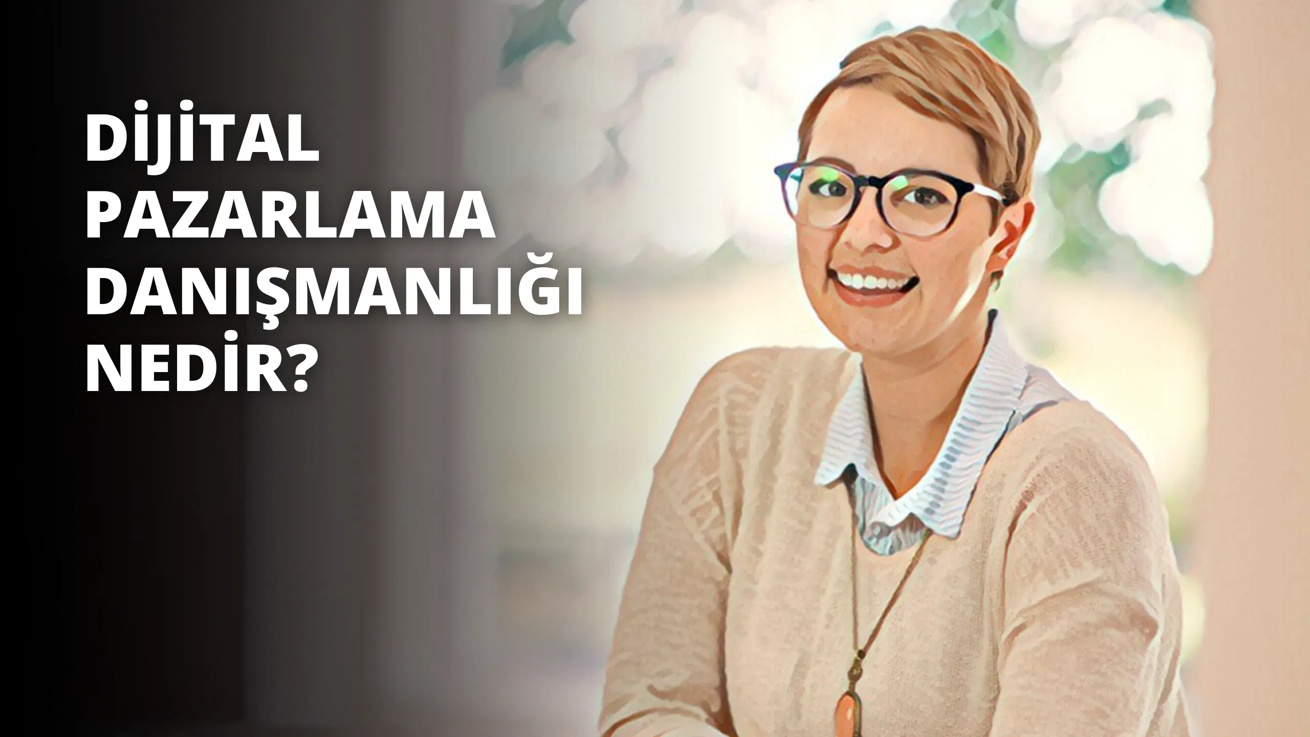 Dijital Pazarlama Danışmanlığı Nedir?
