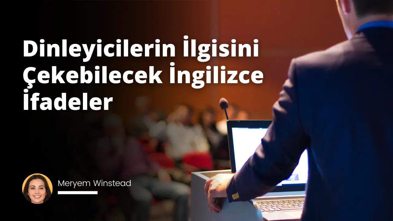 Dinleyicilerin İlgisini Çekebilecek İngilizce İfadeler