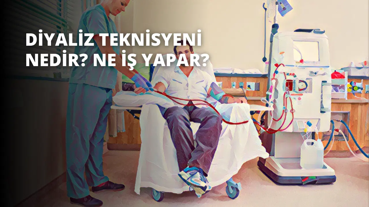 Diyaliz Teknisyeni Nedir? Ne İş Yapar?