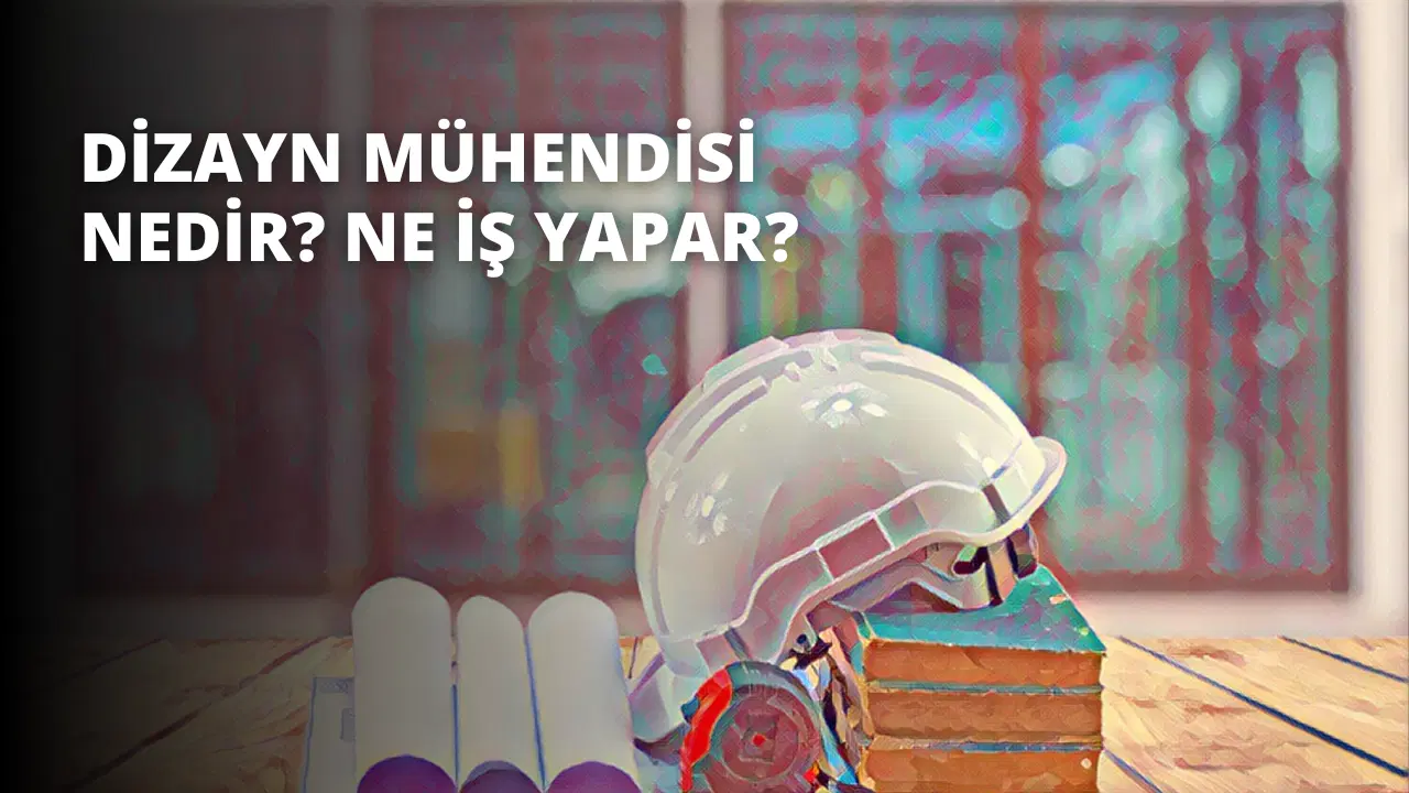 Dizayn Mühendisi Nedir? Ne İş Yapar?