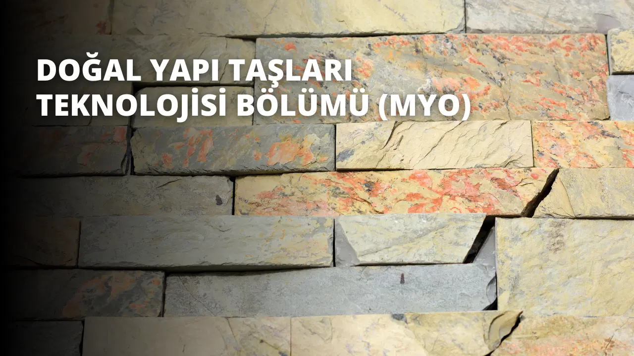 Doğal Yapı Taşları Teknolojisi Bölümü (MYO)